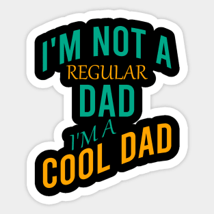 I'm not a regular dad I'm a cool dad Sticker